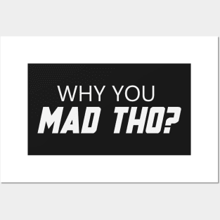 Y U Mad Tho? Posters and Art